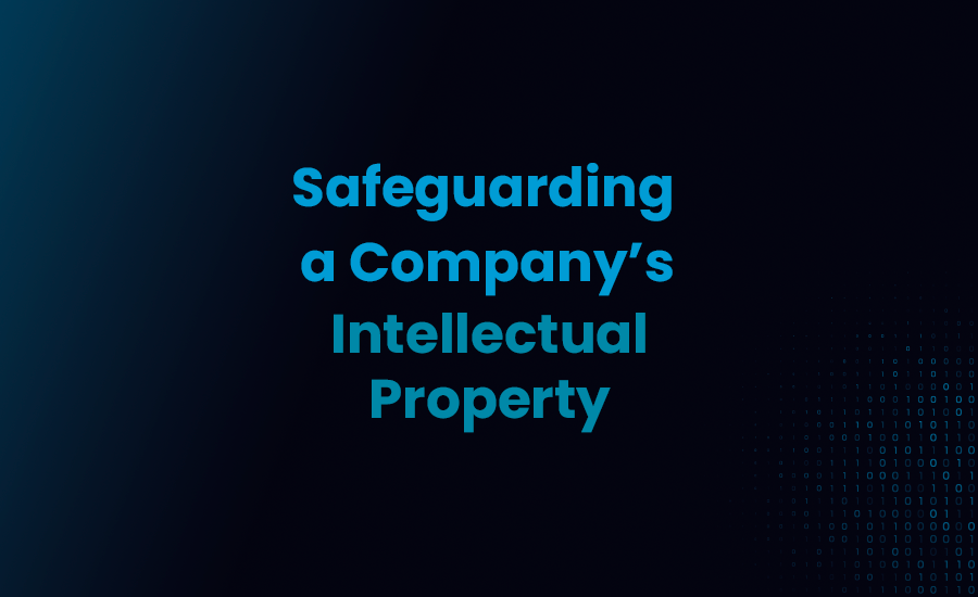 Safeguarding A Company's Intellectual Property: The Crucial Role Of ...