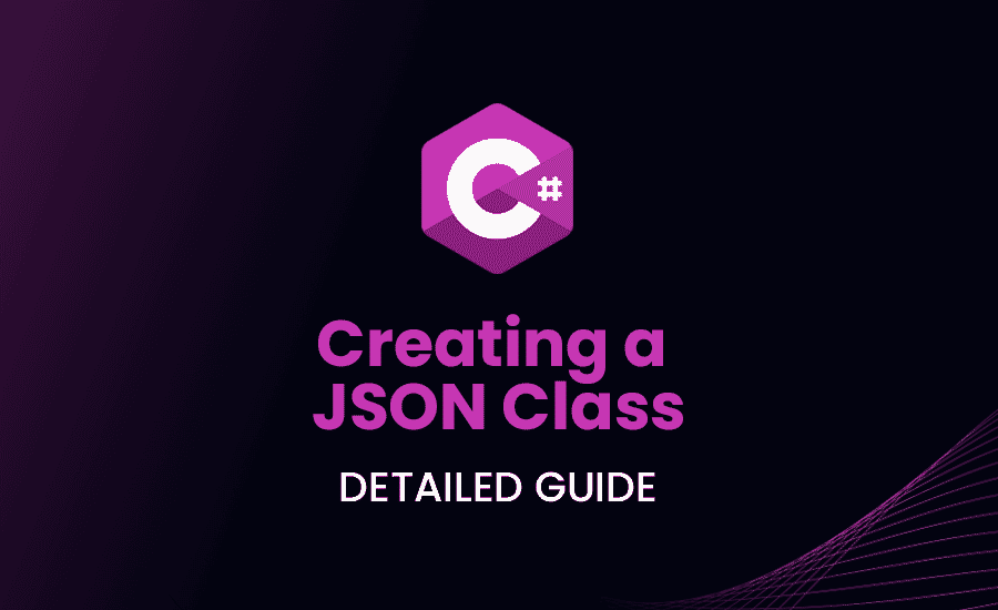 Creating a JSON Class in C#: Detailed Guide (2024)