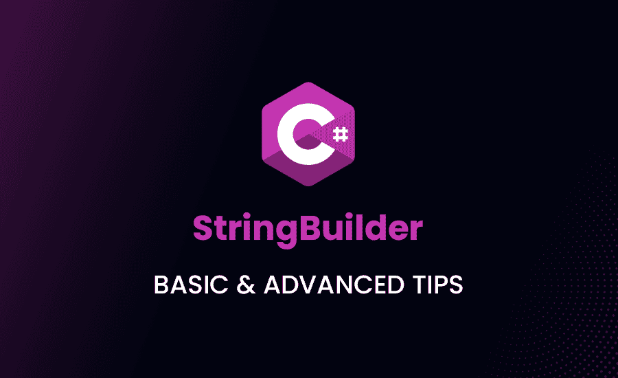 StringBuilder in C# - Basic & Advanced Tips (2024)